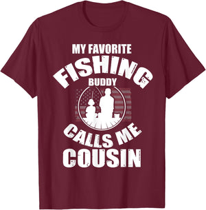 My Favorite Fishing Buddy Calls Me Cousin Fisherman T-Shirt - T-Shirt | Maroon