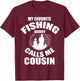 My Favorite Fishing Buddy Calls Me Cousin Fisherman T-Shirt - T-Shirt | Maroon