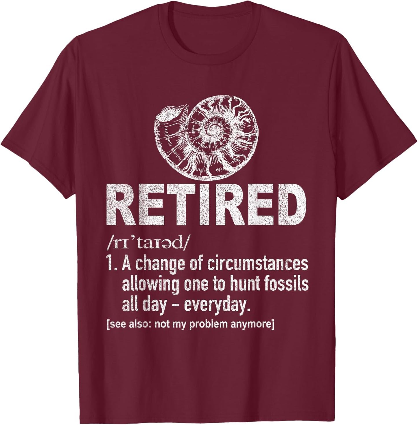 Funny Retired Definition Fossil Hunting Retirement Plan T-Shirt - T-Shirt | Maroon
