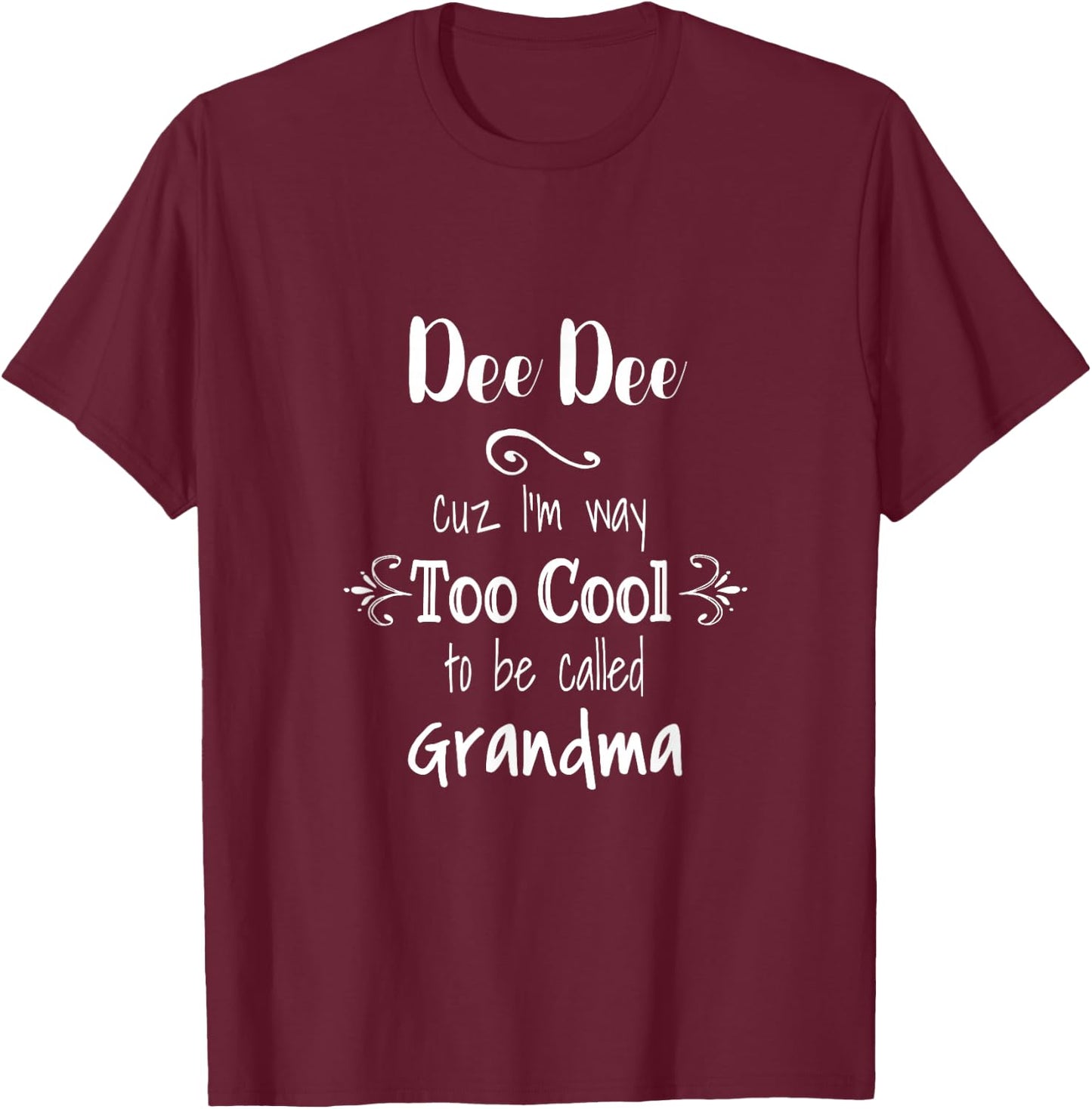 Too Cool Dee Dee Special Grandma T-Shirt - T-Shirt | Maroon