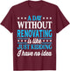 A Day Without Renovating Funny Renovating T-Shirt - T-Shirt | Maroon