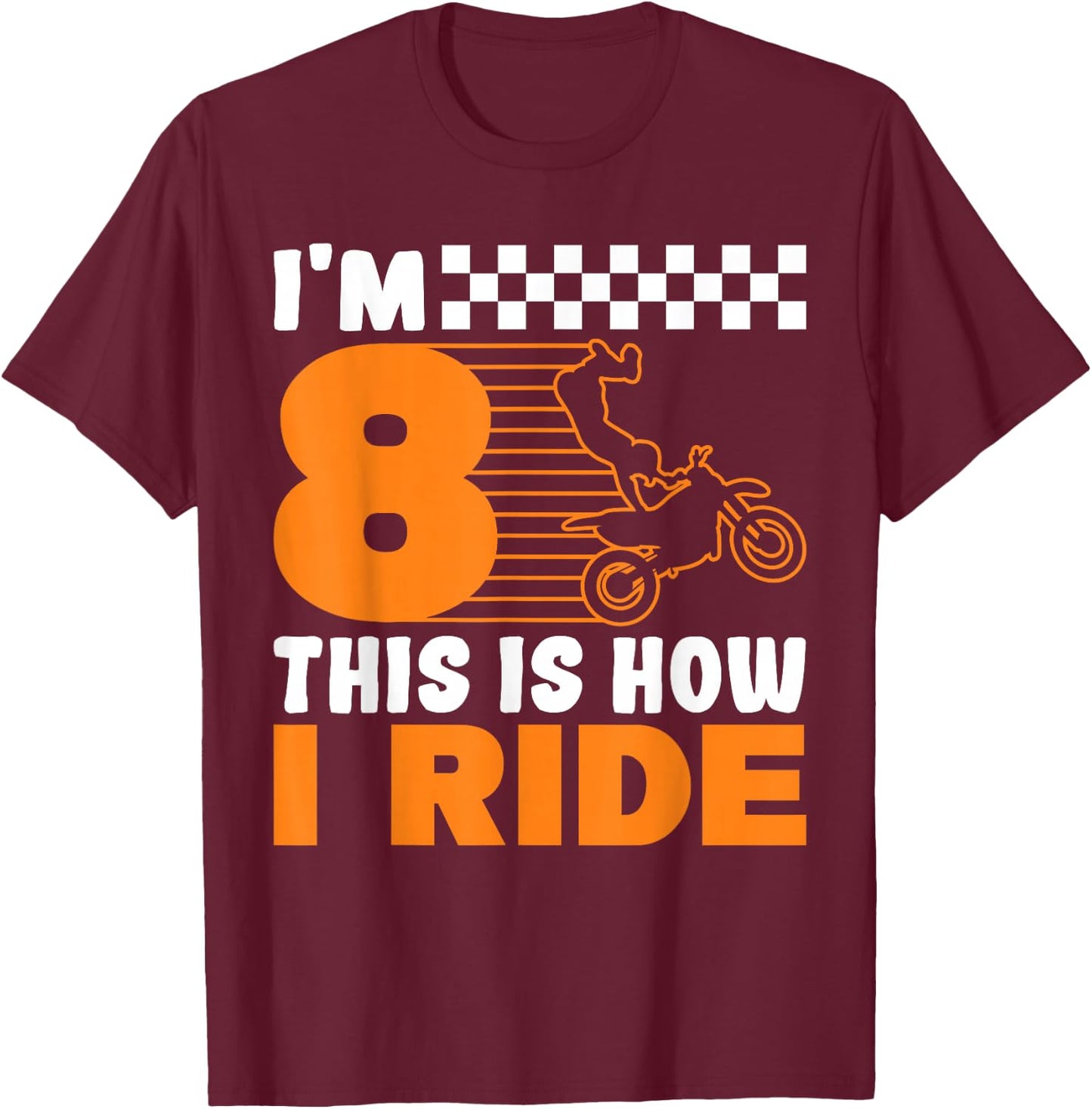 I'm 8 This is how I Ride Dirt Bike 8th Birthday T-Shirt - T-Shirt | Maroon