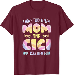 I have two Titles Mom and Cici Grandma Mother's Day T-Shirt - T-Shirt | Maroon
