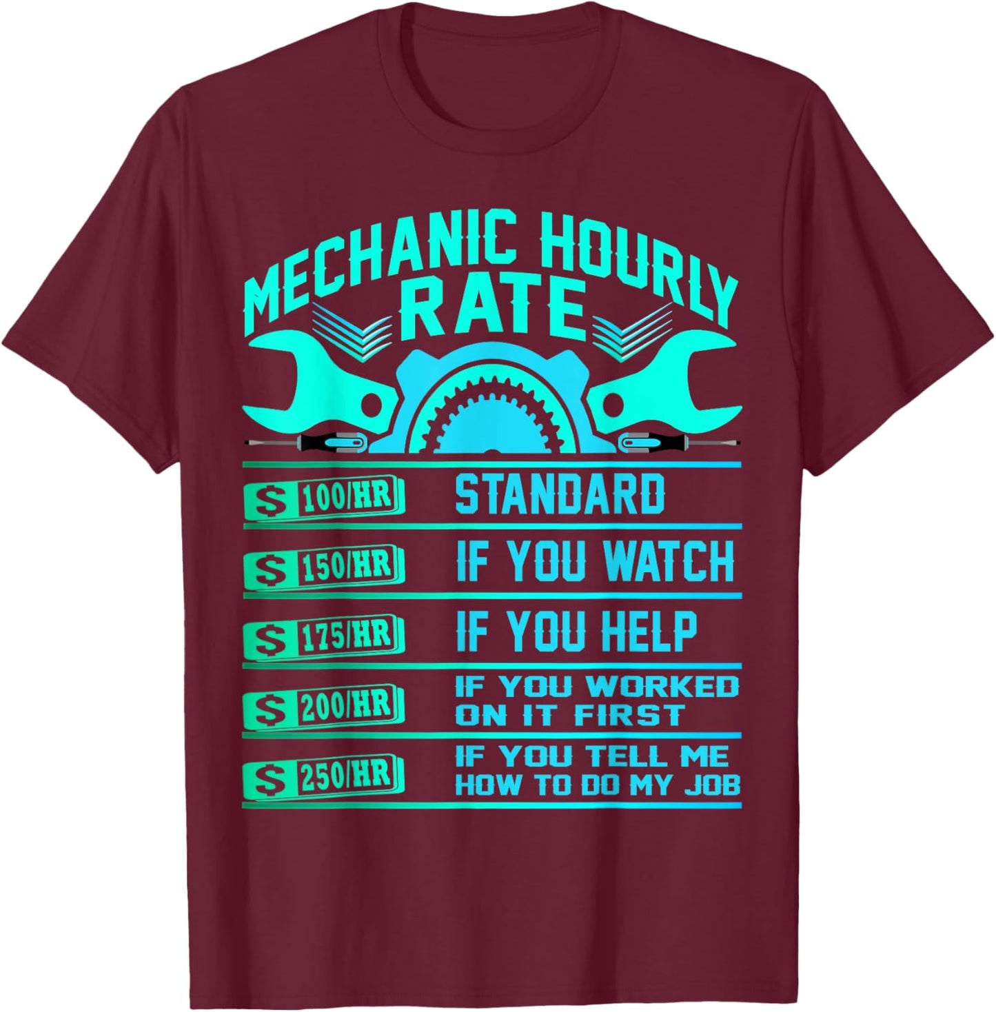 Funny Mechanic Hourly Rate Gifts Shirt Labor Rates T-Shirt - T-Shirt | Maroon