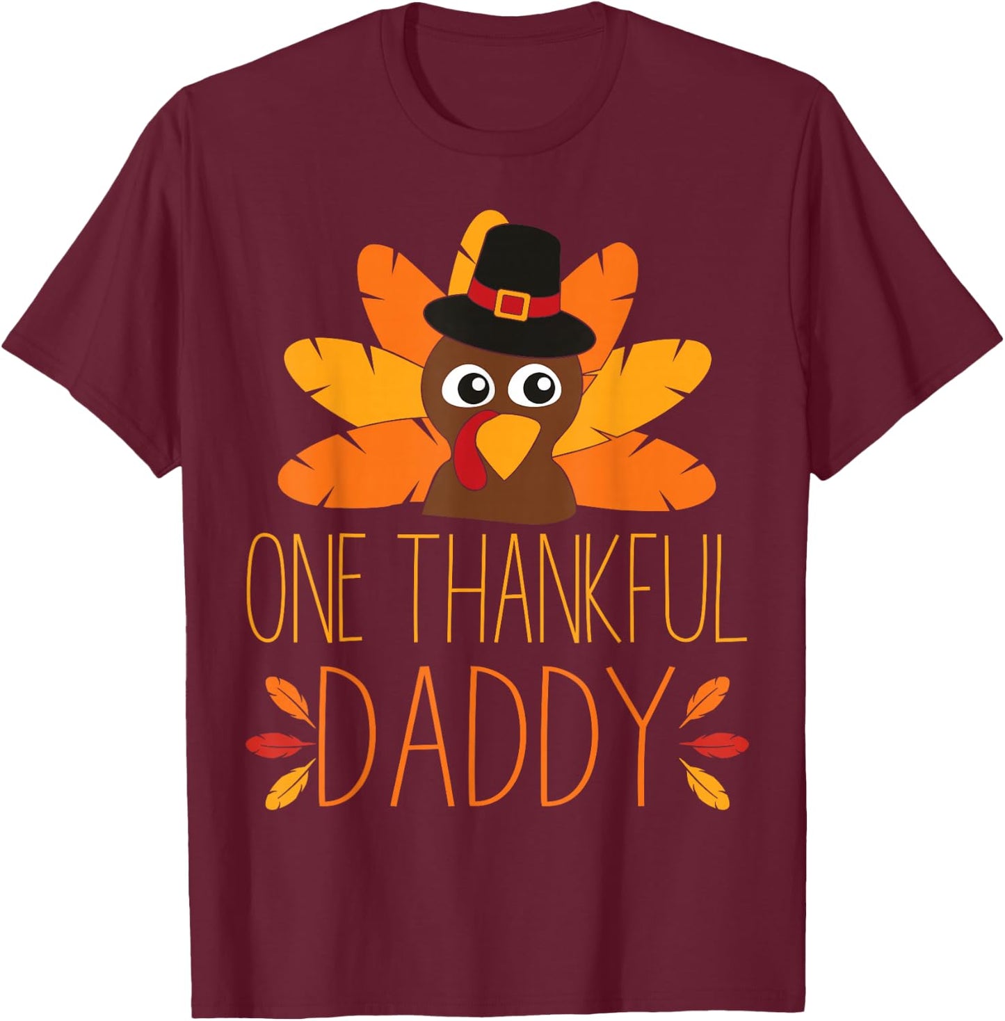 One Thankful Daddy Turkey Thanksgiving Fall Shirt Father Dad T-Shirt - T-Shirt | Maroon