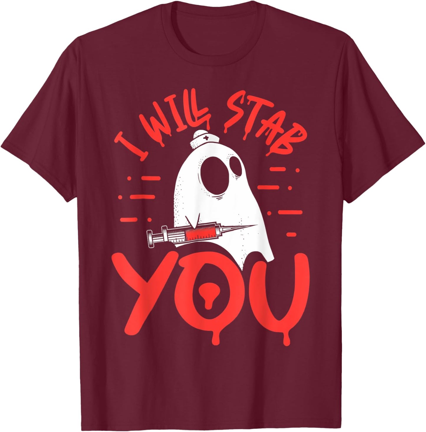 I Will Stab You Funny Nurse Ghost Halloween, Funny Ghost T-Shirt - T-Shirt | Maroon