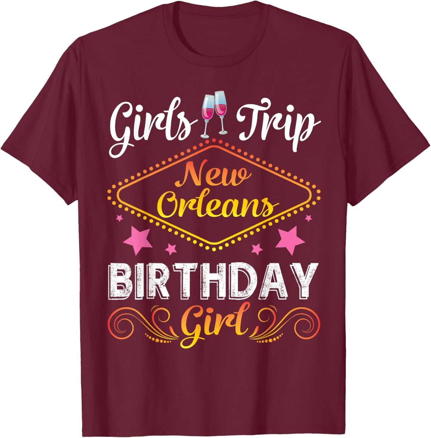 Drinking Wine Girls Trip New Orleans Happy Birthday Me Girl T-Shirt - T-Shirt | Maroon