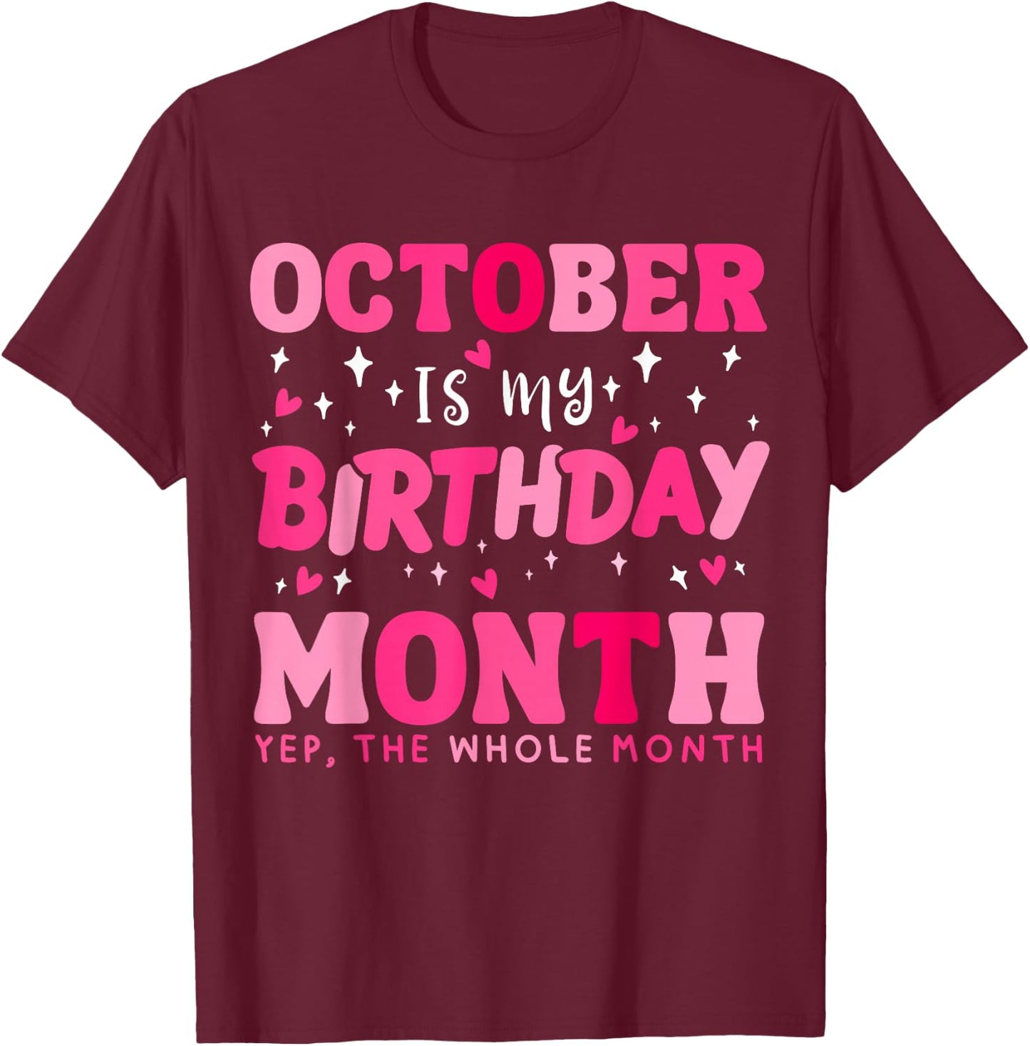 October Is My Birthday Yes The Whole Month Birthday Queen T-Shirt - T-Shirt | Maroon
