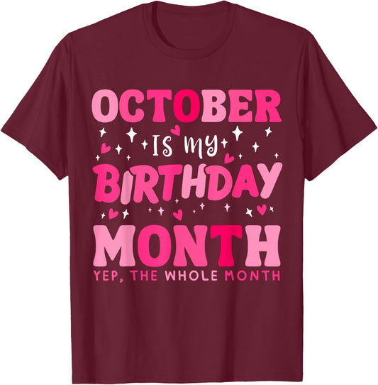 October Is My Birthday Yes The Whole Month Birthday Queen T-Shirt - T-Shirt | Maroon