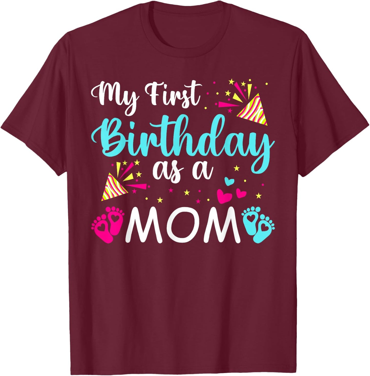 My First Birthday As A Mom Cute Novelty T-Shirt - T-Shirt | Maroon