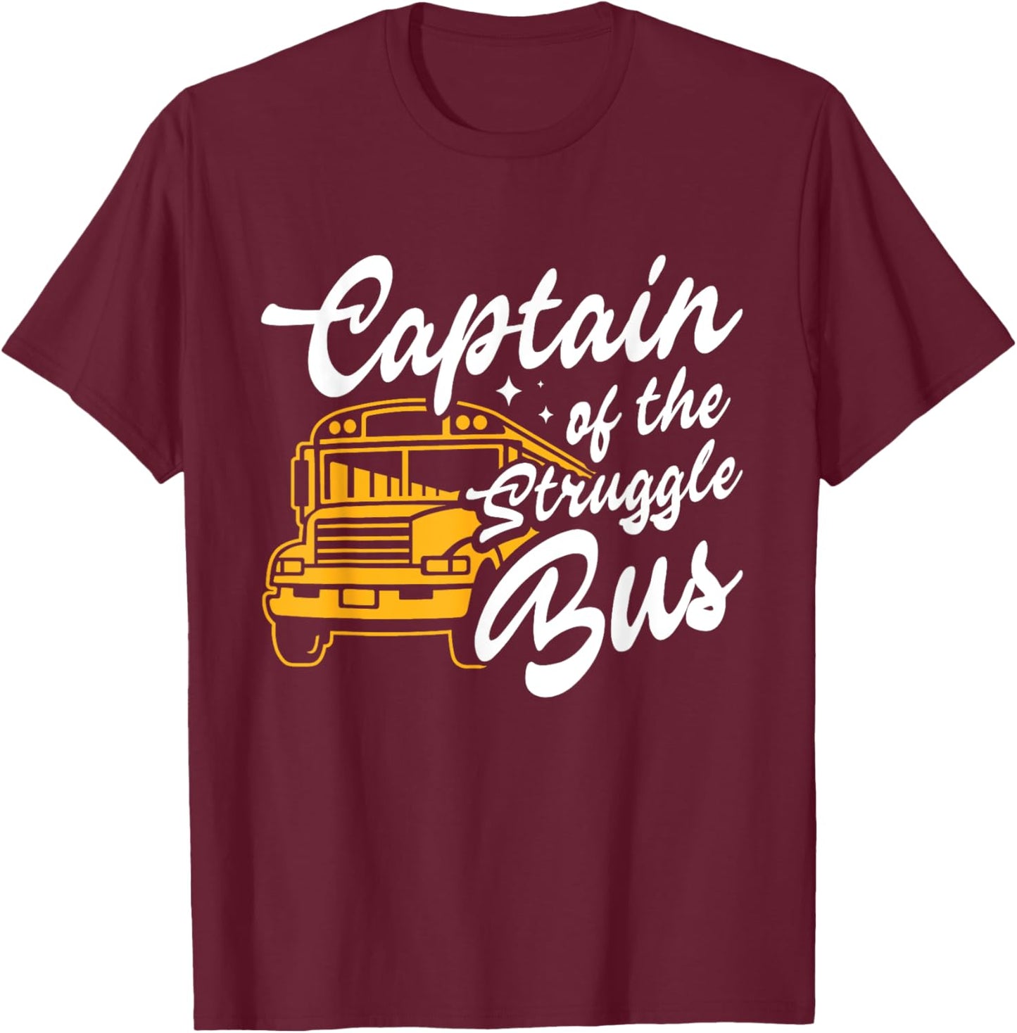 Captain Of The Struggle Bus Funny Costume School Bus Driver T-Shirt - T-Shirt | Maroon