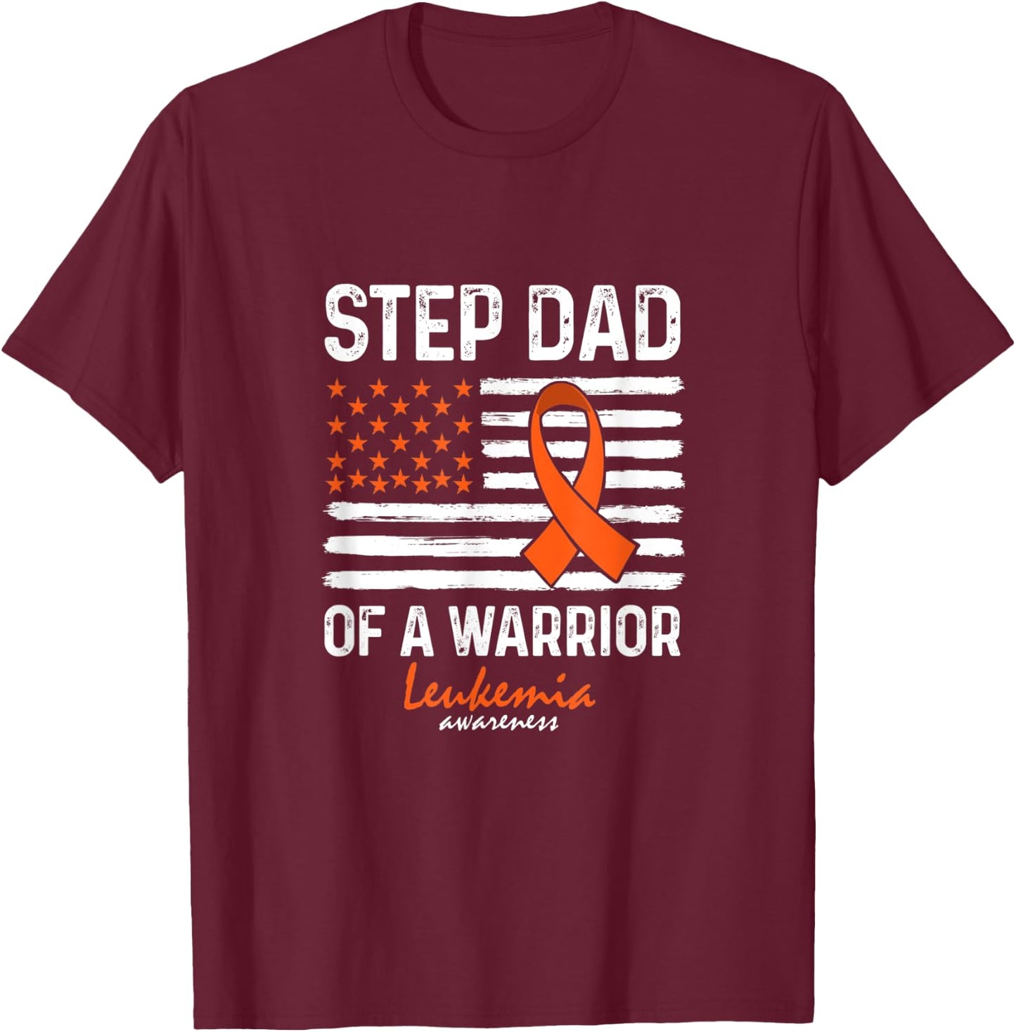 Leukemia Blood Cancer Survivor Support Step Dad Of A Warrior T-Shirt - T-Shirt | Maroon