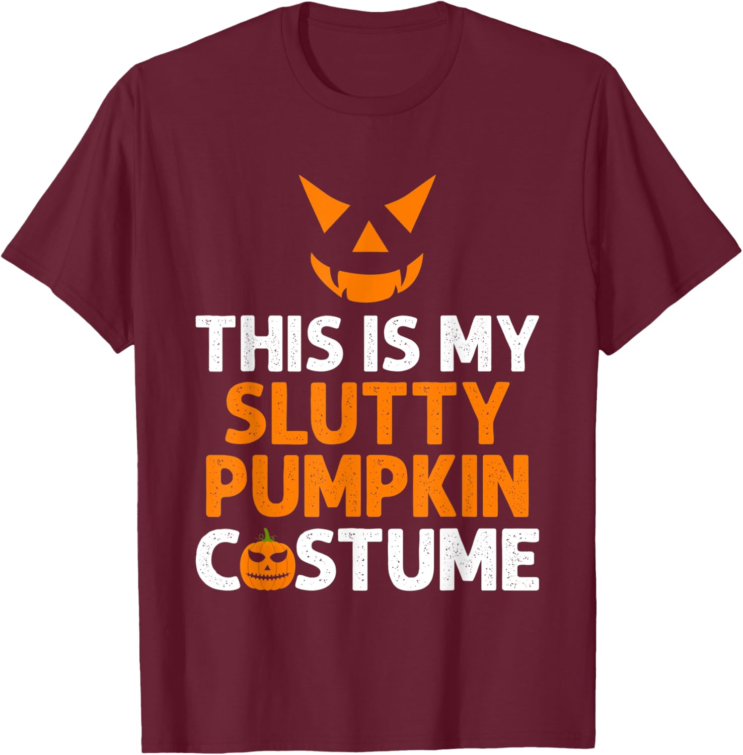 This Is My Slutty Pumpkin Adult Humor Scary Halloween Joke T-Shirt - T-Shirt | Maroon
