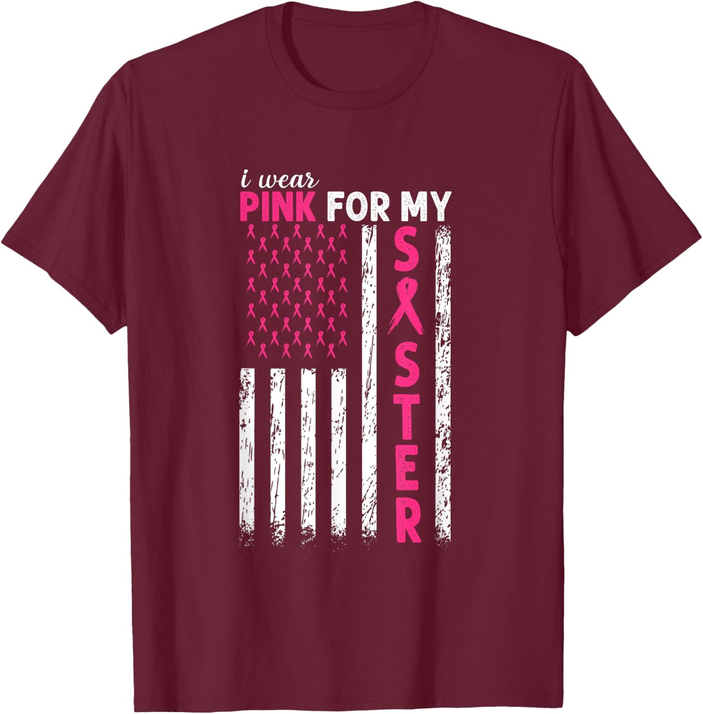 I Wear Pink For My Sister Breast Cancer Awareness Usa Flag Men T-Shirt - T-Shirt | Maroon