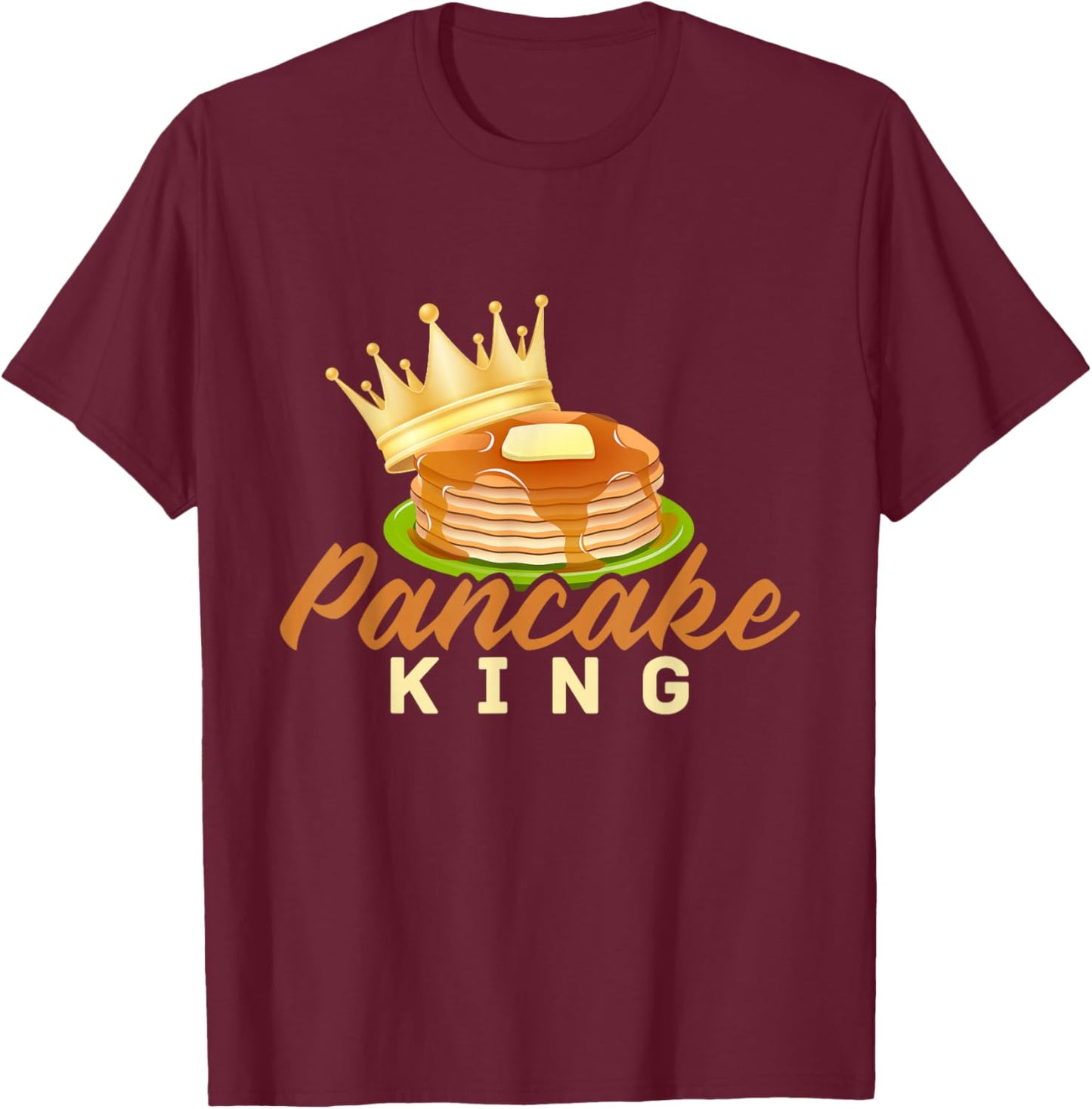 Pancake King Pancakes Maple Syrup Pancake Day T-Shirt - T-Shirt | Maroon