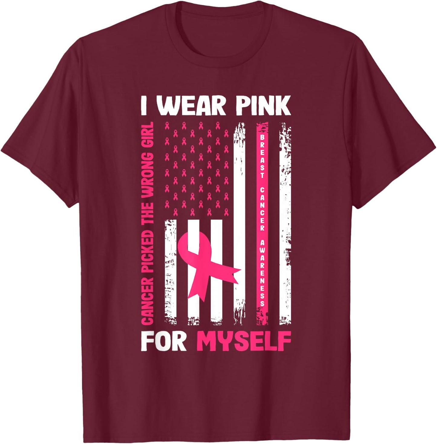 I Wear Pink For Myself Breast Cancer Awareness Warrior Flag T-Shirt - T-Shirt | Maroon
