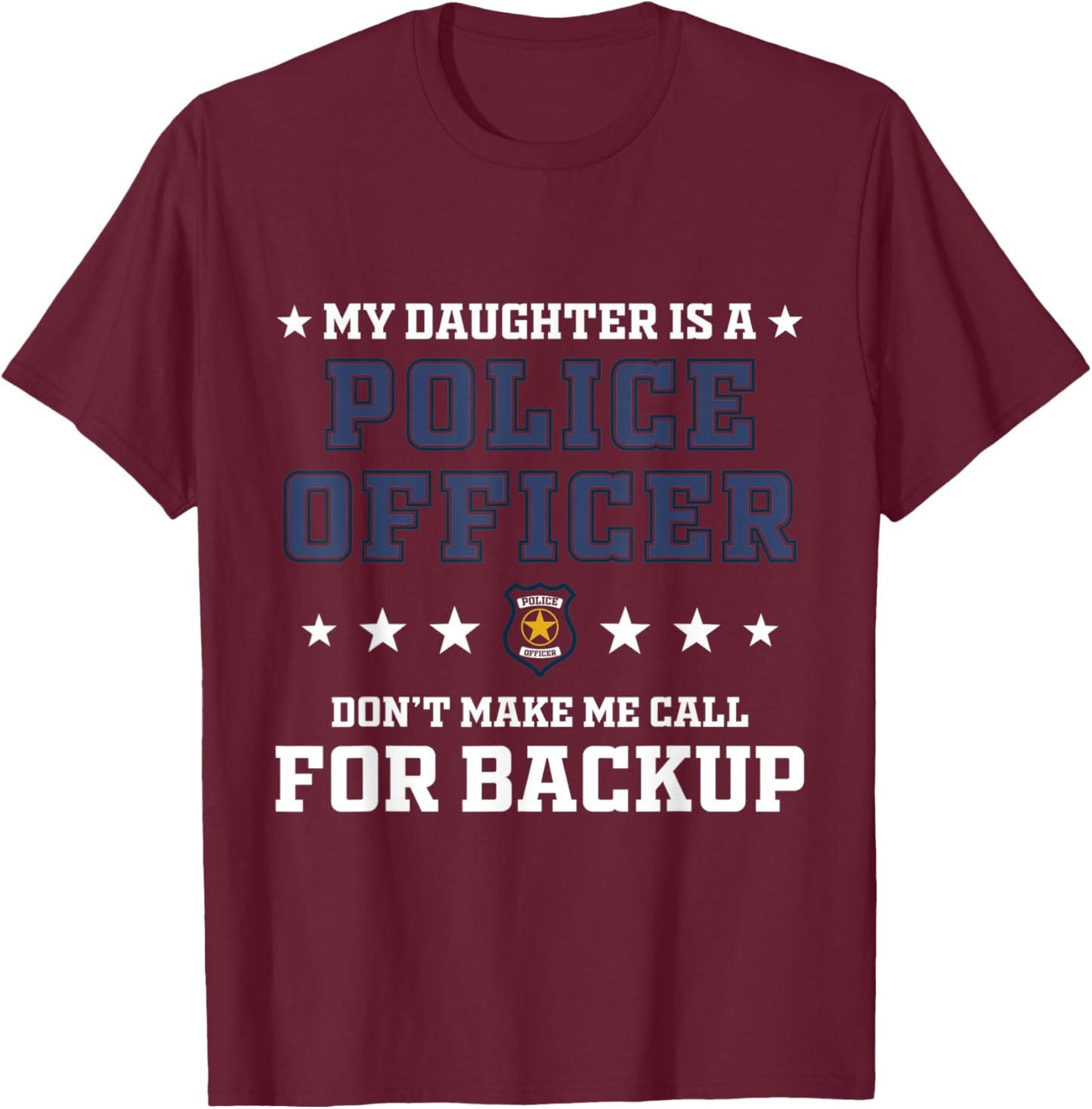 My Daughter Is A Police Officer Proud Police Father Cop T-Shirt - T-Shirt | Maroon