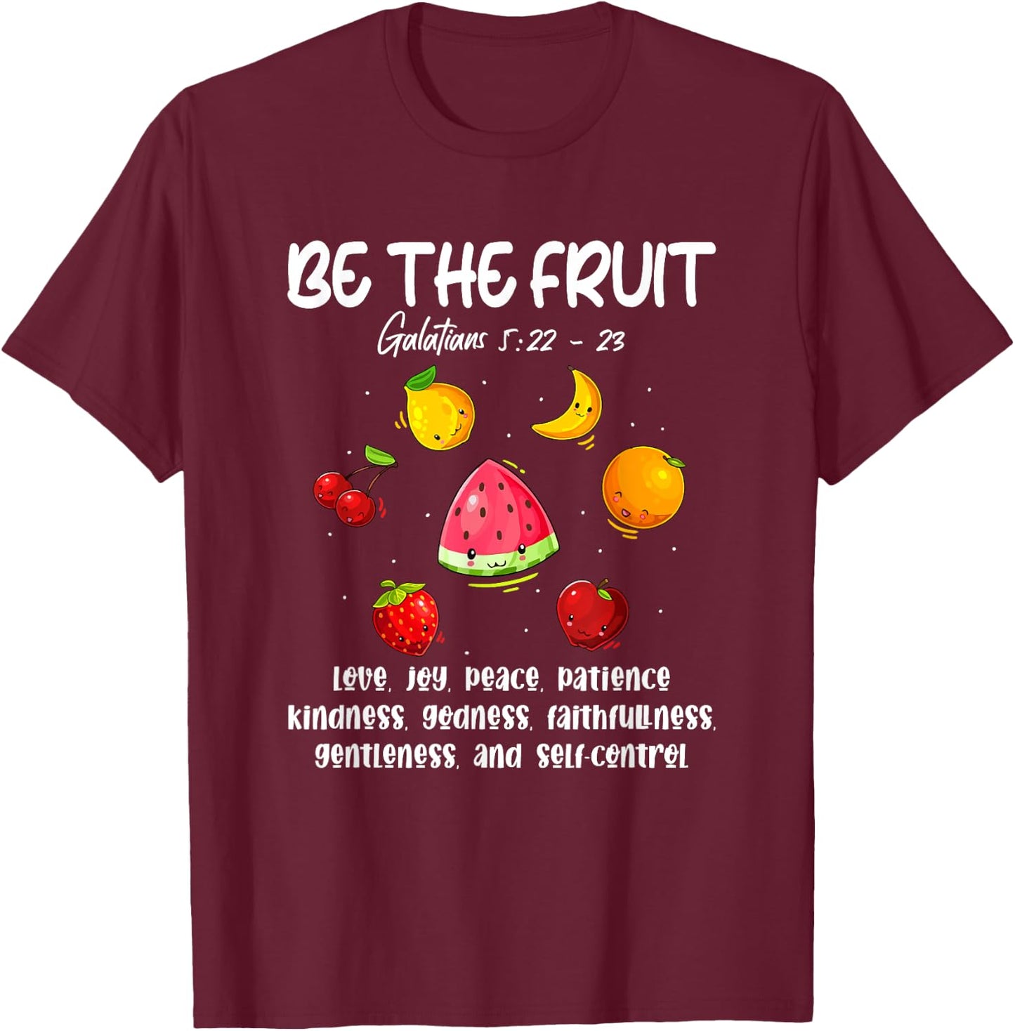 Be The Fruit Christian Verse Spirit Galatians Inspirational T-Shirt - T-Shirt | Maroon