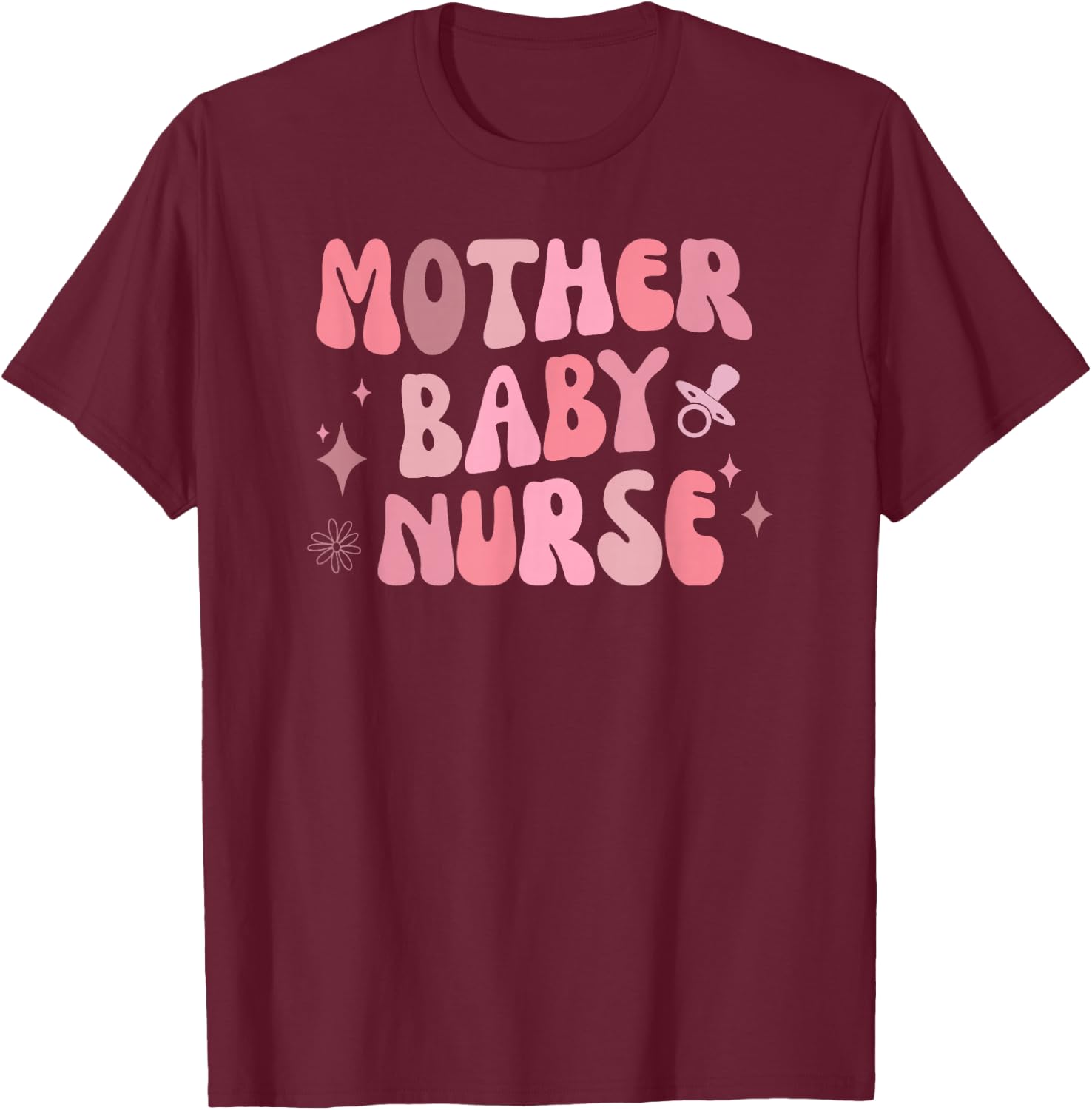 Mother Baby Nurse Appreciation Postpartum Nursing Student T-Shirt - T-Shirt | Maroon