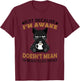Just Because I'm Awake Funny Black Coffee Cat Lover T-Shirt - T-Shirt | Maroon