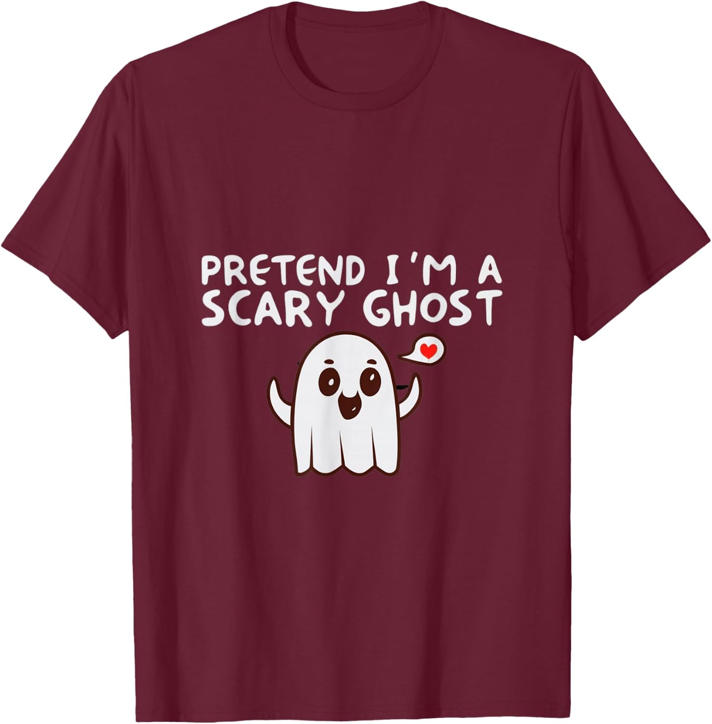 Pretend I'm a Scary Ghost Halloween Costume T-Shirt - T-Shirt | Maroon