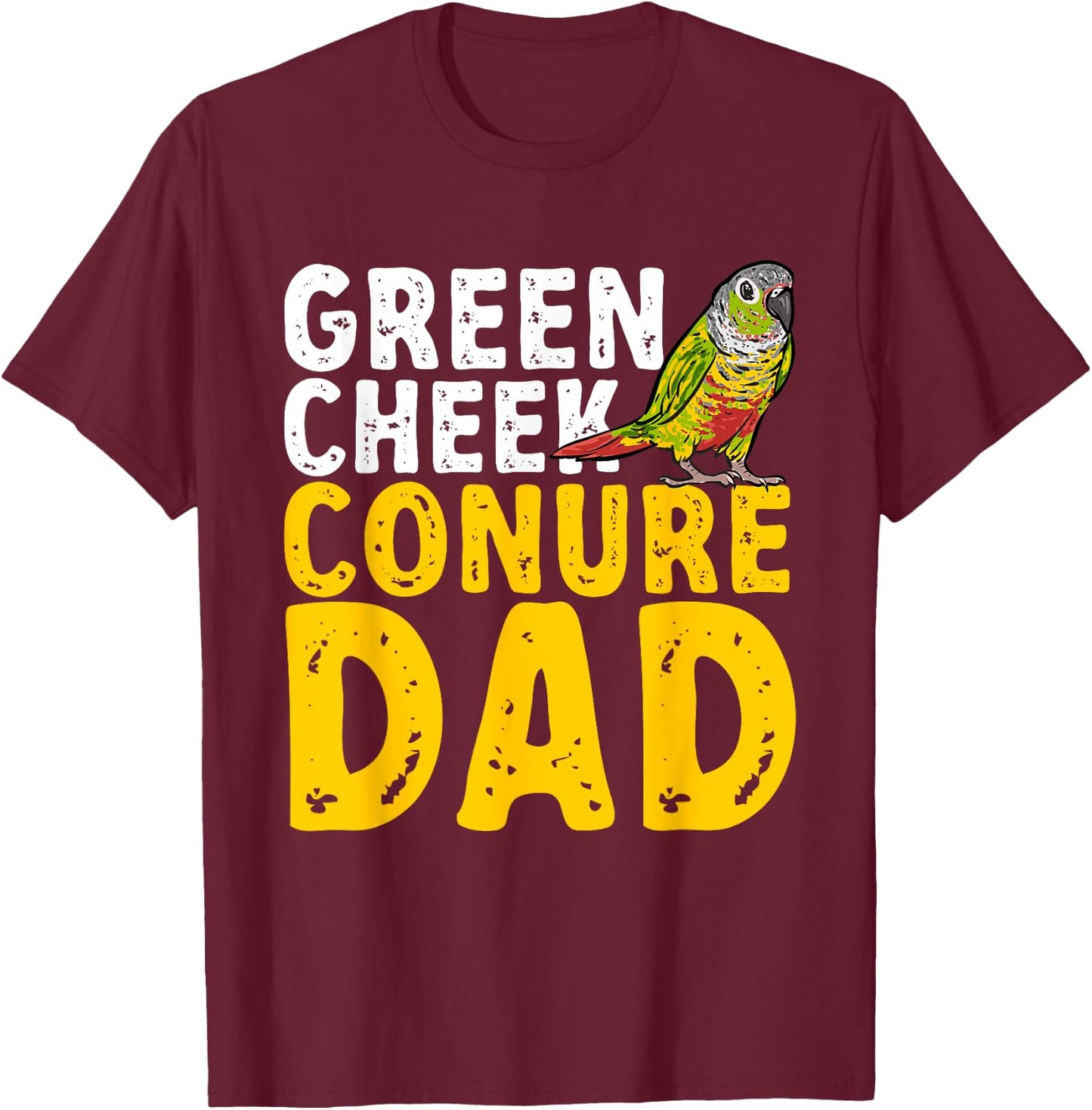 Green Cheek Conure Dad Parrot Bird Dad Conure T-Shirt - T-Shirt | Maroon