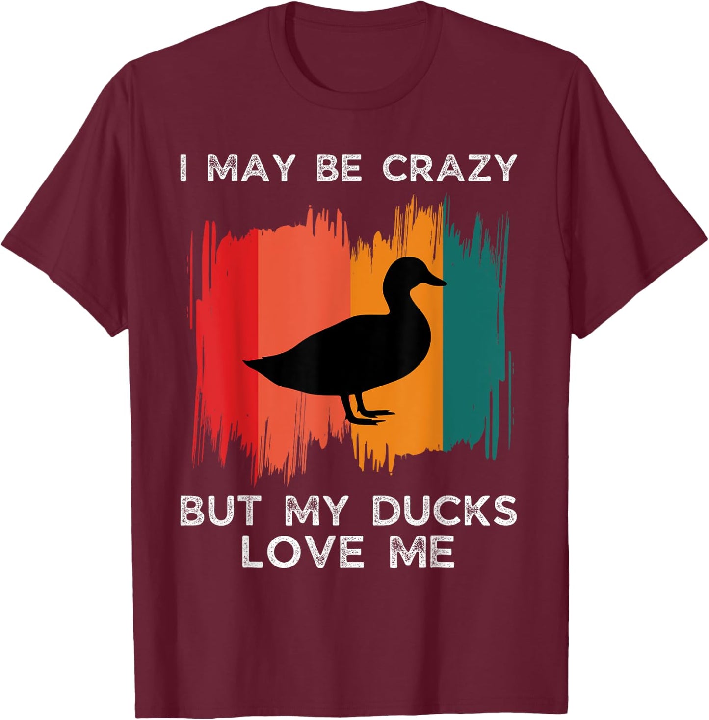 Vintage I May Be Crazy But My Ducks Love Me Duck Farmer T-Shirt - T-Shirt | Maroon