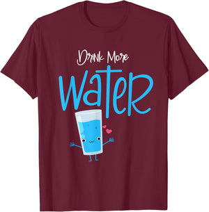 Funny Drink More Water T-Shirt - T-Shirt | Maroon