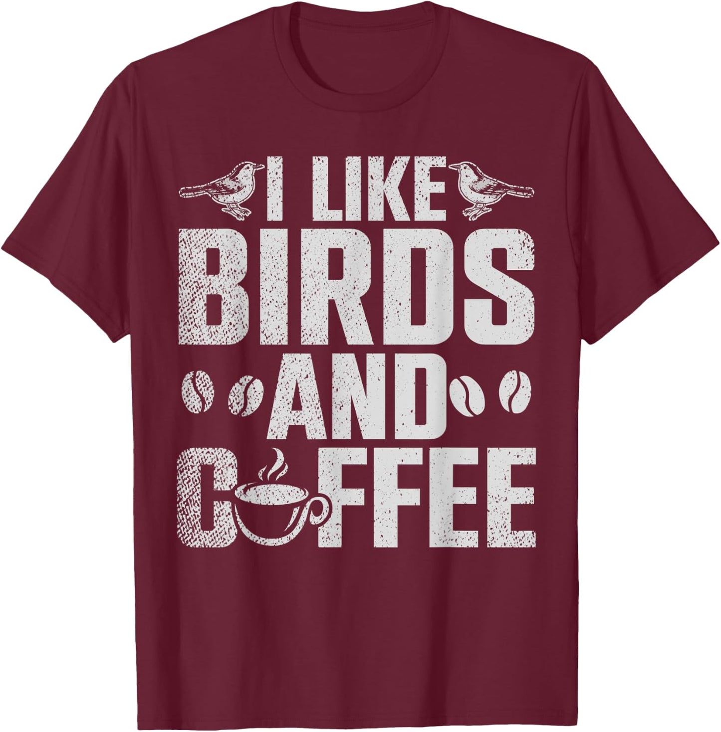 I Like Birds And Coffee T-Shirt - T-Shirt | Maroon