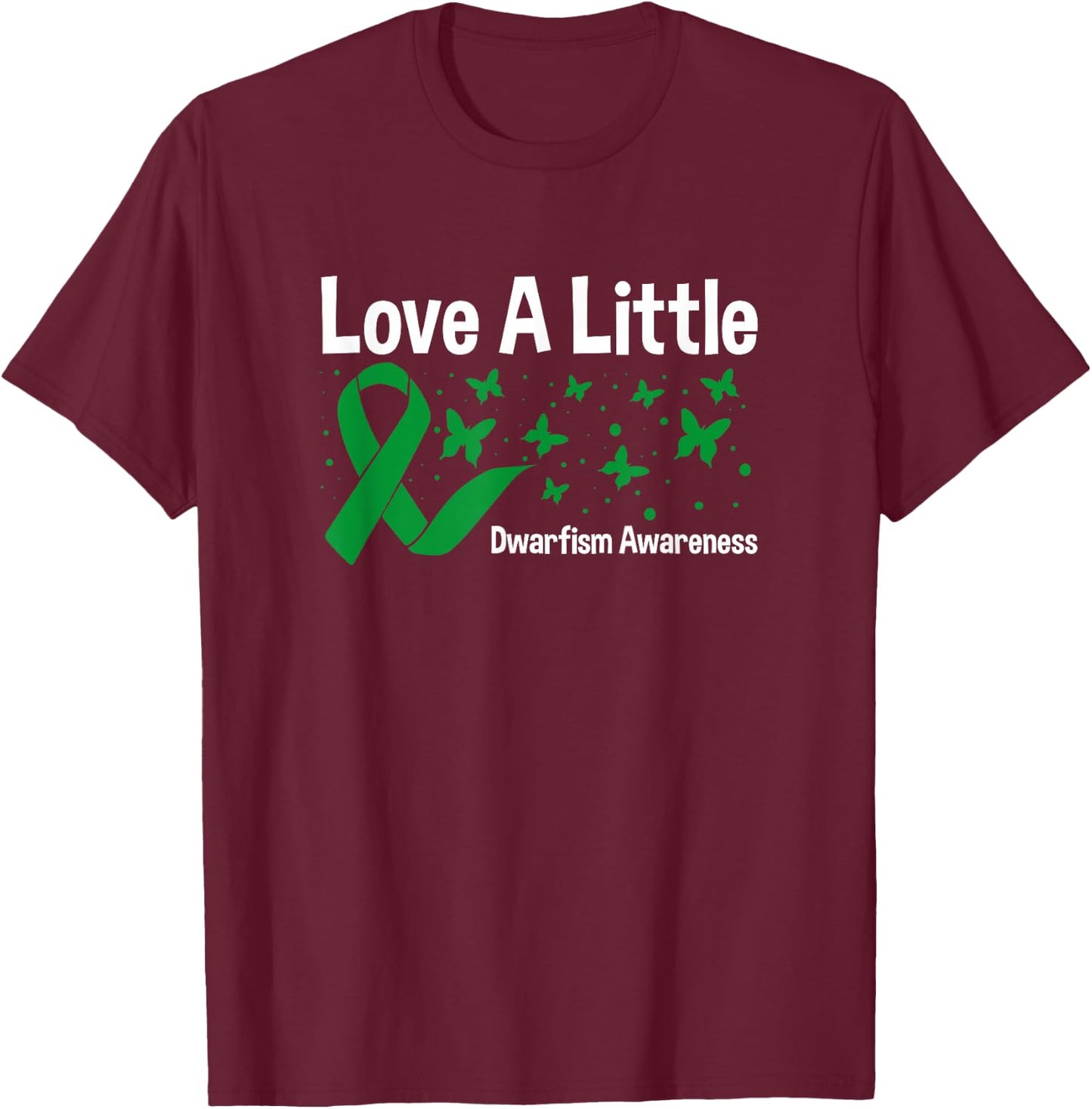 Love A Little, Green Ribbon Butterfly Dwarfism Awareness T-Shirt - T-Shirt | Maroon