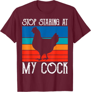 Stop Staring At My Cock Rooster Funny Chicken Lover Farming T-Shirt - T-Shirt | Maroon