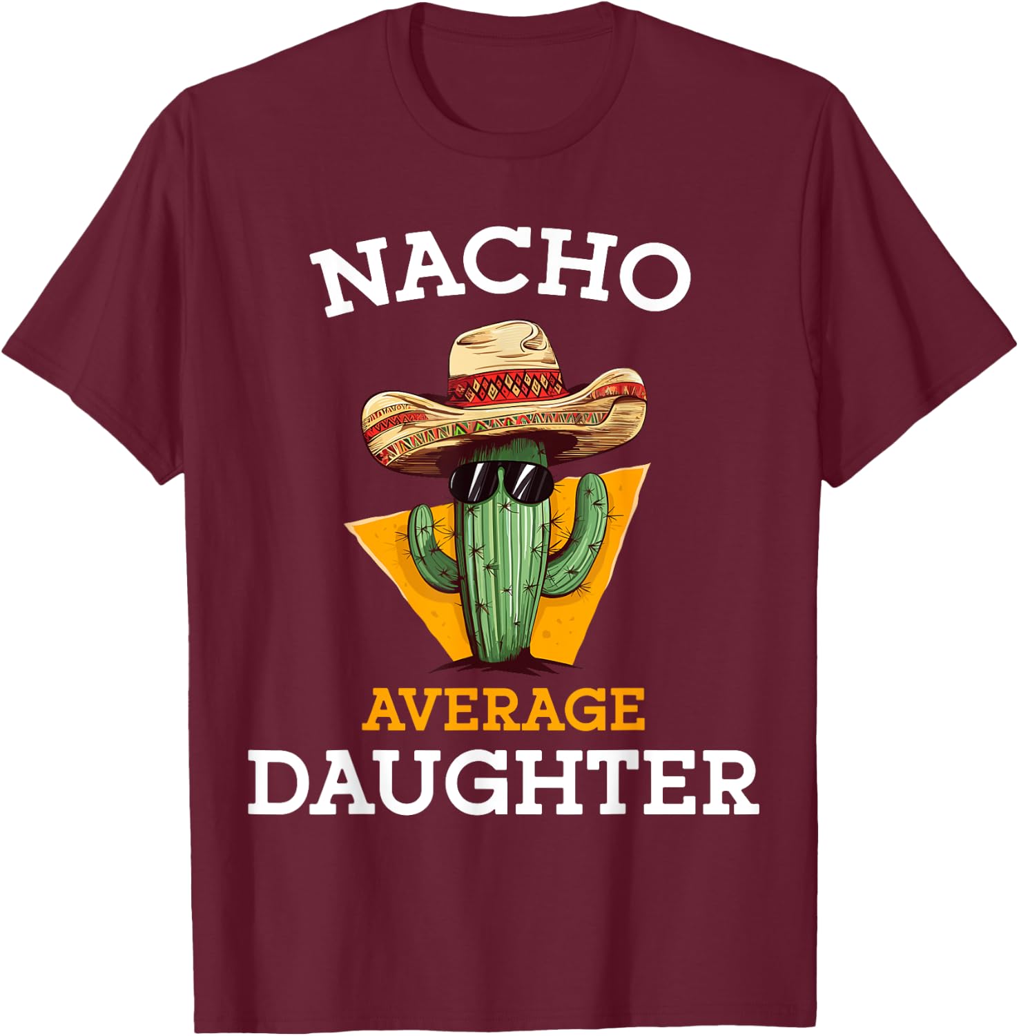 Nacho Average Daughter Mexican Family Matching Cinco De Mayo T-Shirt - T-Shirt | Maroon