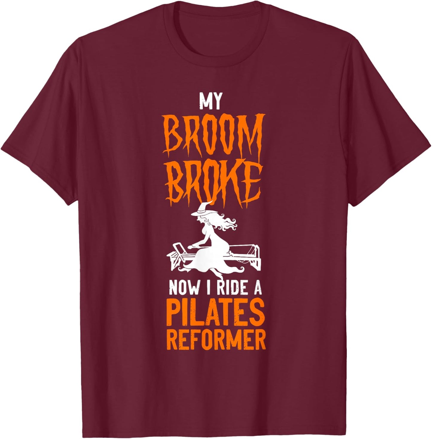Pilates Instructor Teacher Halloween Witch My Broom Broke T-Shirt - T-Shirt | Maroon