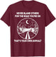 Never Blame Others For The Road You're On That's Your Own T-Shirt - T-Shirt | Maroon