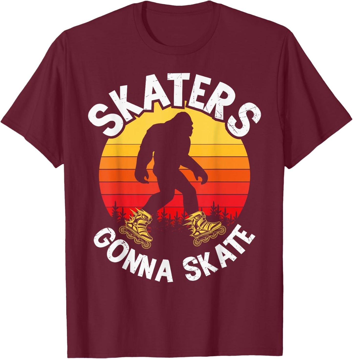 Skaters Gonna Skate Funny bigfoot Roller Skater Skating love T-Shirt - T-Shirt | Maroon