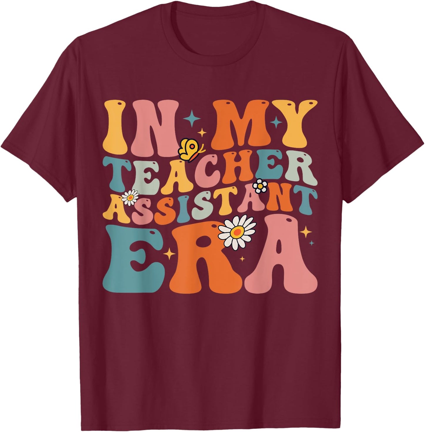 Teacher In My Teacher Assistant Era Back To School First Day T-Shirt - T-Shirt | Maroon