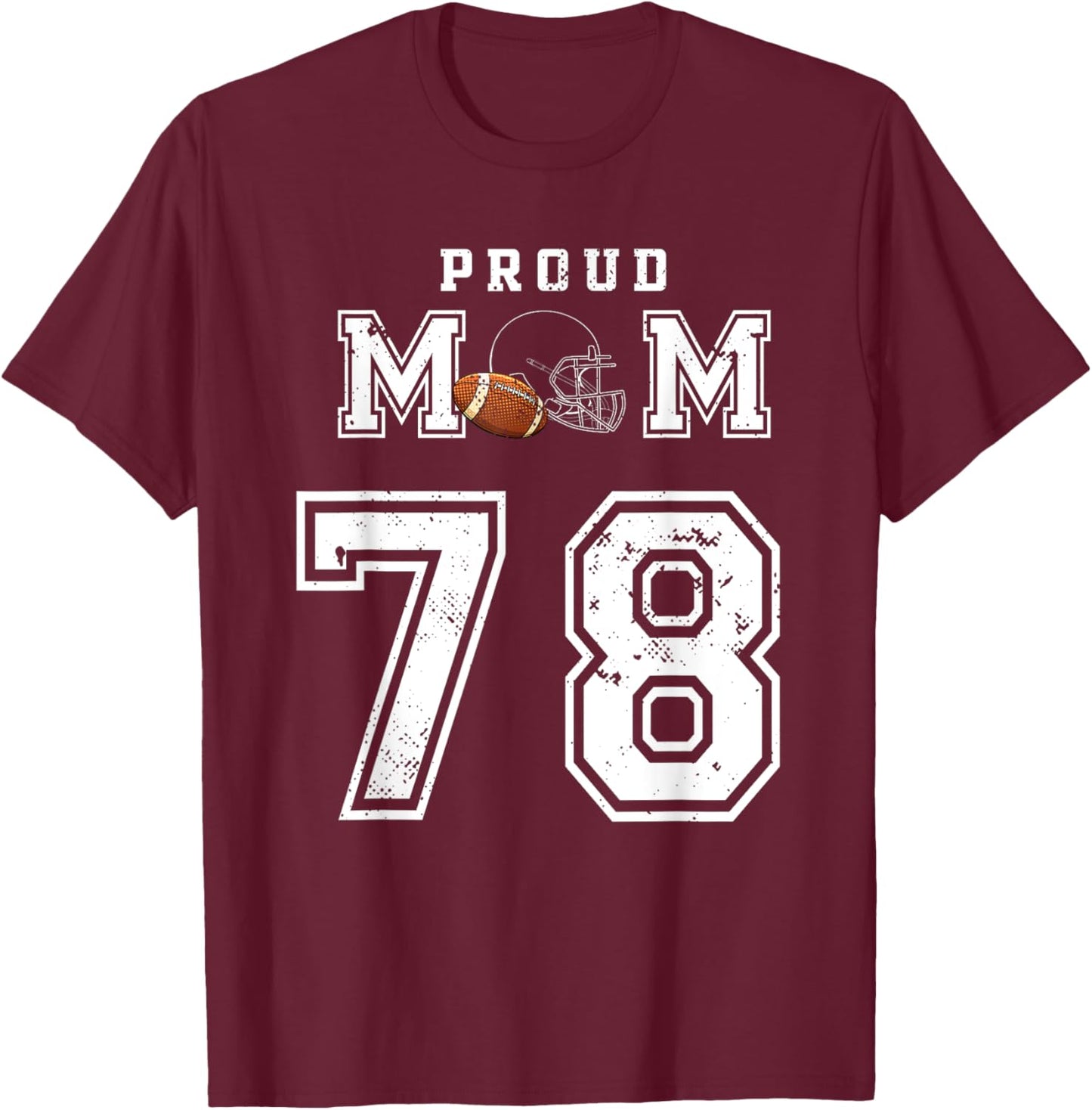 Custom Proud Football Mom Number 78 Personalized T-Shirt - T-Shirt | Maroon