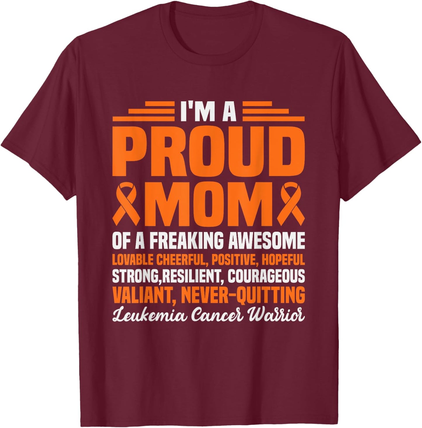 I'm Proud Mom Of Freaking Awesome Funny Leukemia Awareness T-Shirt - T-Shirt | Maroon