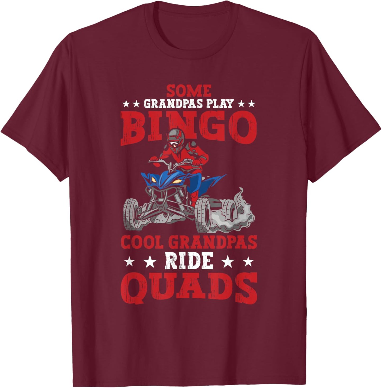 Funny ATV Some Grandpas Play Bingo Cool Grandpas Ride Quads T-Shirt - T-Shirt | Maroon