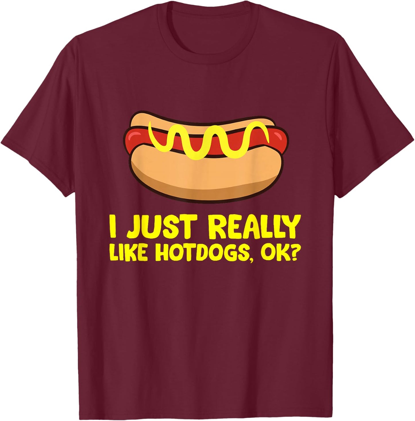 Hot Dog Lover I Just Really Like Hotdogs T-Shirt - T-Shirt | Maroon