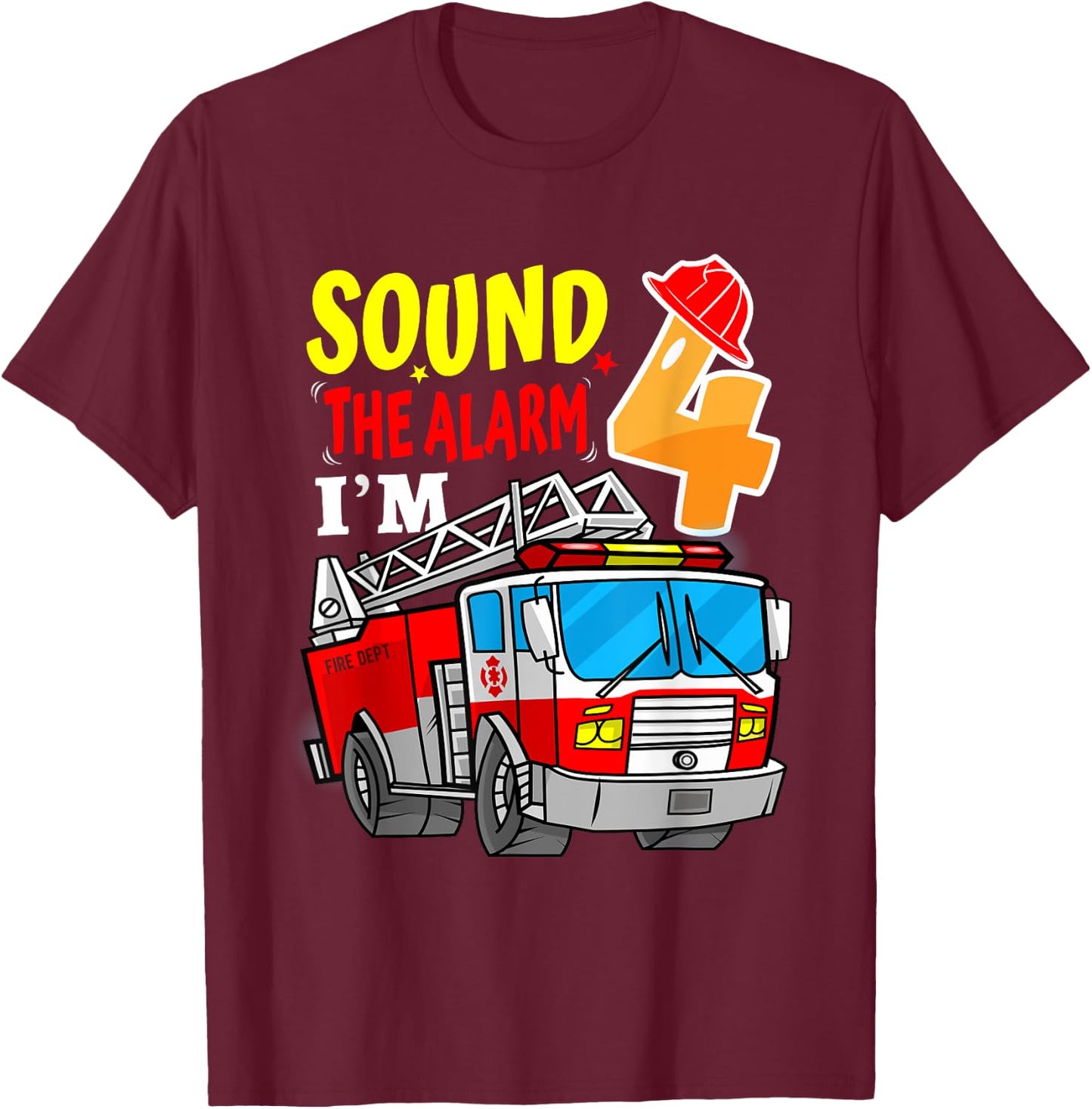Sound the alarm I’m 4 Fire Truck 4 Year-Old Birthday Boy T-Shirt - T-Shirt | Maroon