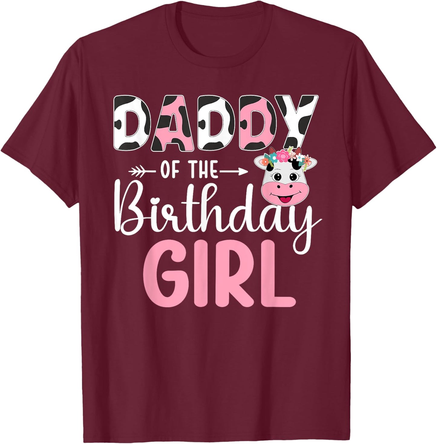 Daddy Of The Birthday Girl Farm Cow 1 St Birthday Girl T-Shirt - T-Shirt | Maroon