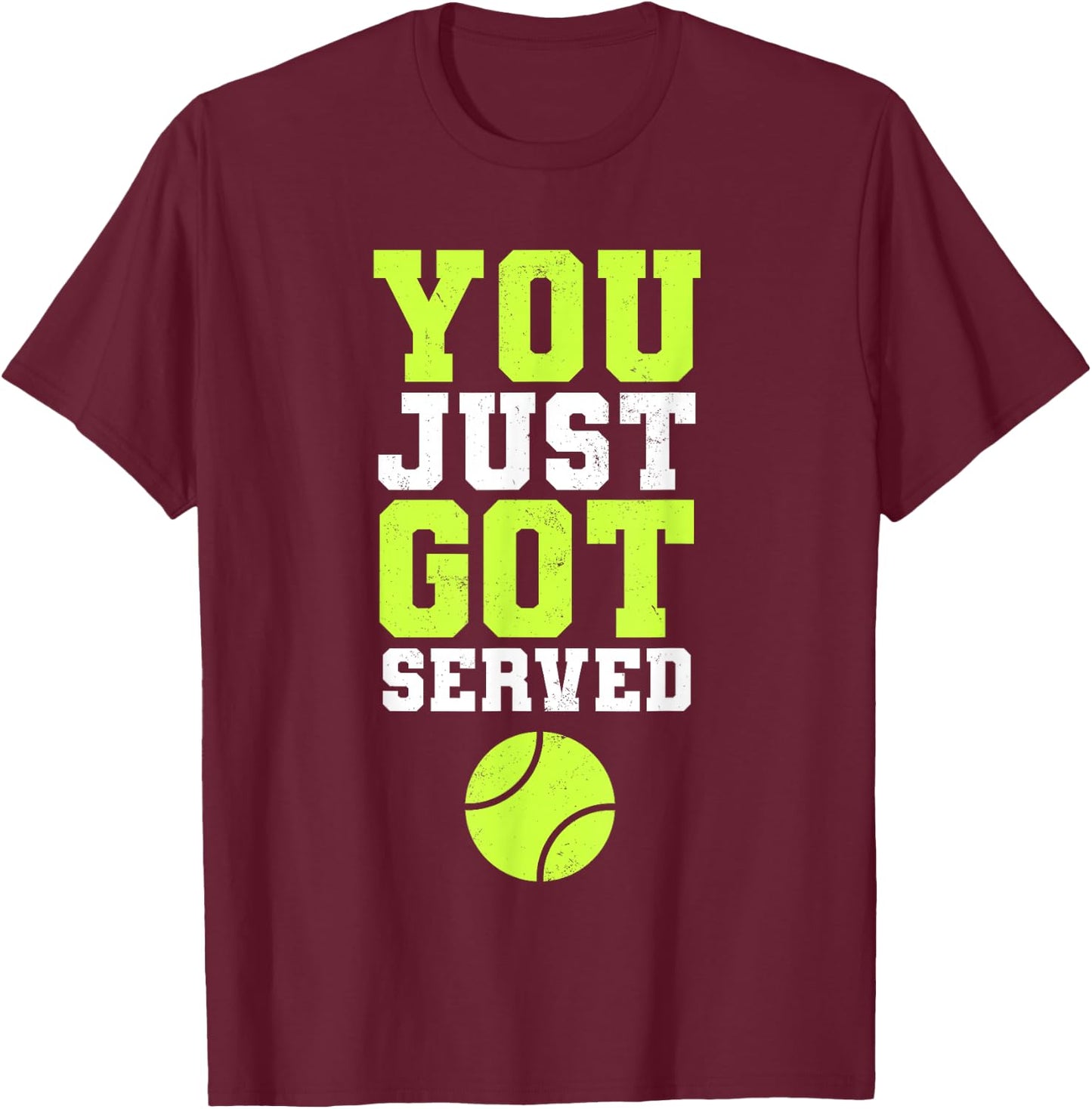 You Just Got Served Funny Tennis Men Boys Tennis ball T-Shirt - T-Shirt | Maroon