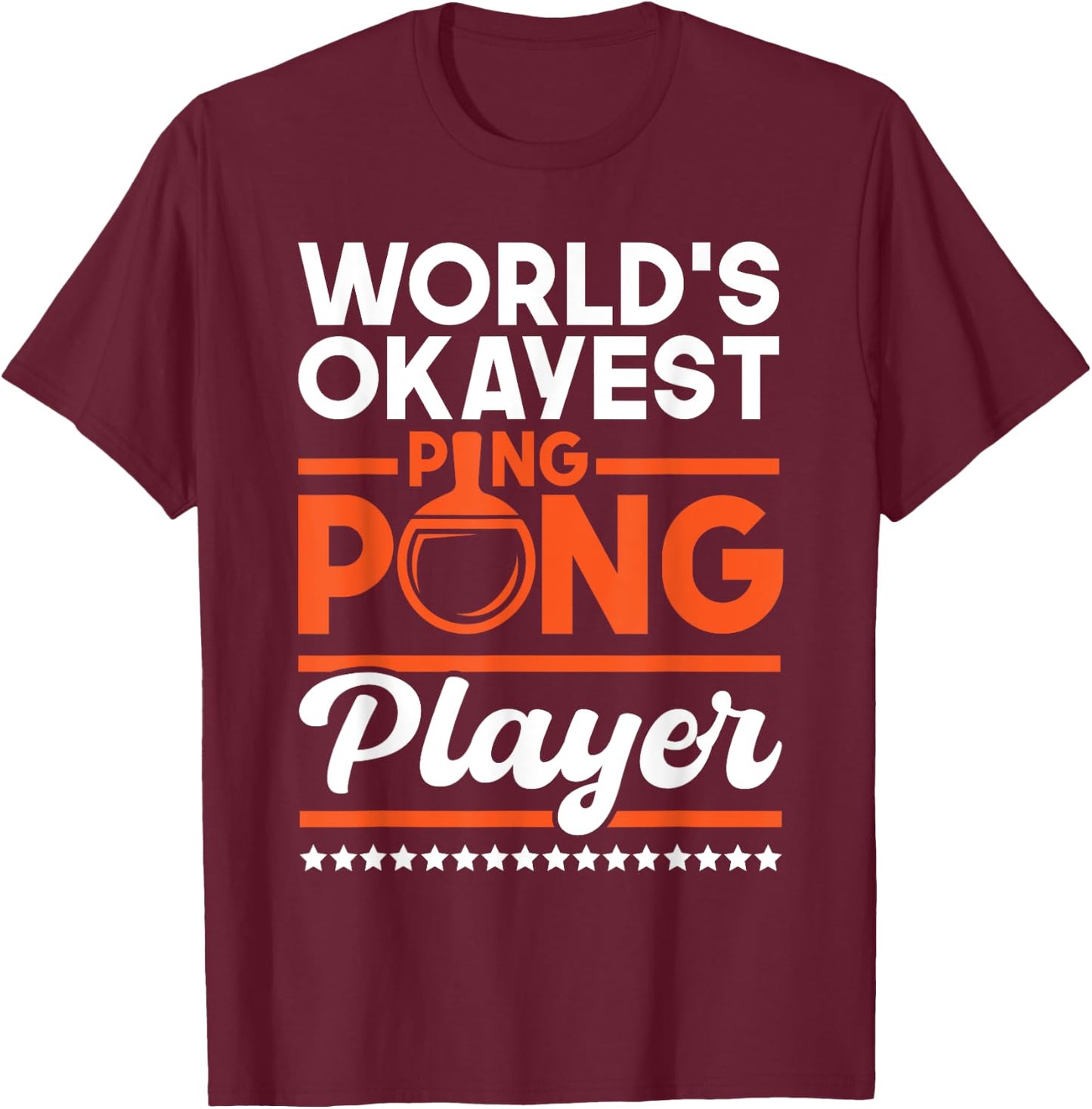 World's Okayest Ping Pong Player - Table Tennis Lover Sports T-Shirt - T-Shirt | Maroon