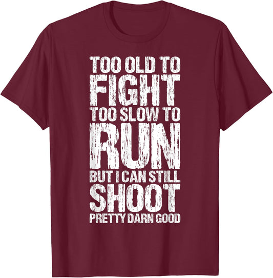 Too Old To Fight Too Slow To Run Funny Apparel Vintage T-Shirt - T-Shirt | Maroon