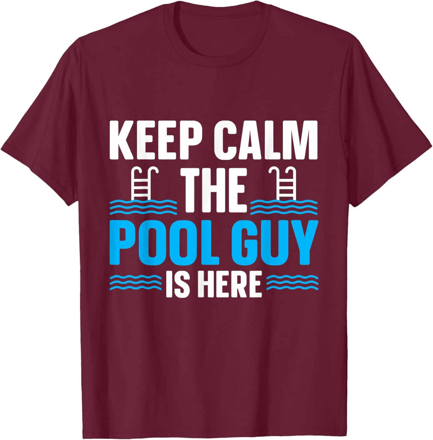 Pool Cleaner Gifts & Pool Maintenance Accessories Keep Calm The Pool Guy Is Here Men's Black Short Sleeve Regular Fit Classic Modern Classic Small T-Shirt - T-Shirt | Maroon