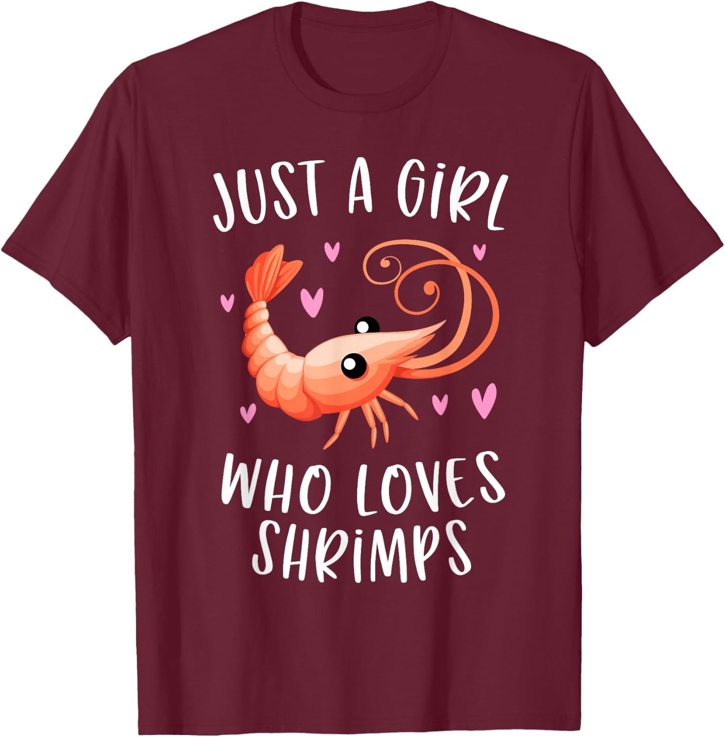 Just A Girl Who Loves Shrimps Cute Shrimp Lover T-Shirt - T-Shirt | Maroon