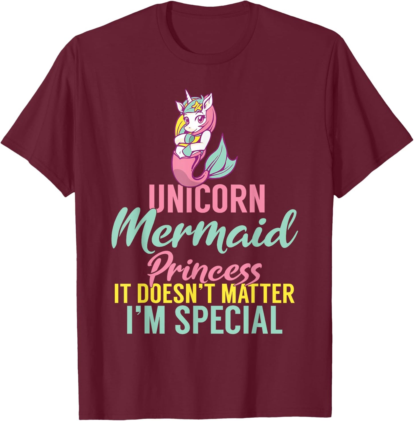 Unicorn Mermaid Princess it doesnt matter im special T-Shirt - T-Shirt | Maroon