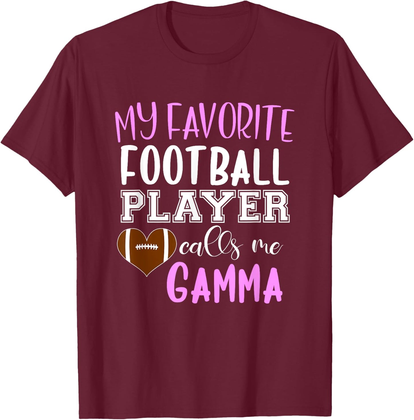 My Favorite Football Player Call Me Gamma T-Shirt - T-Shirt | Maroon