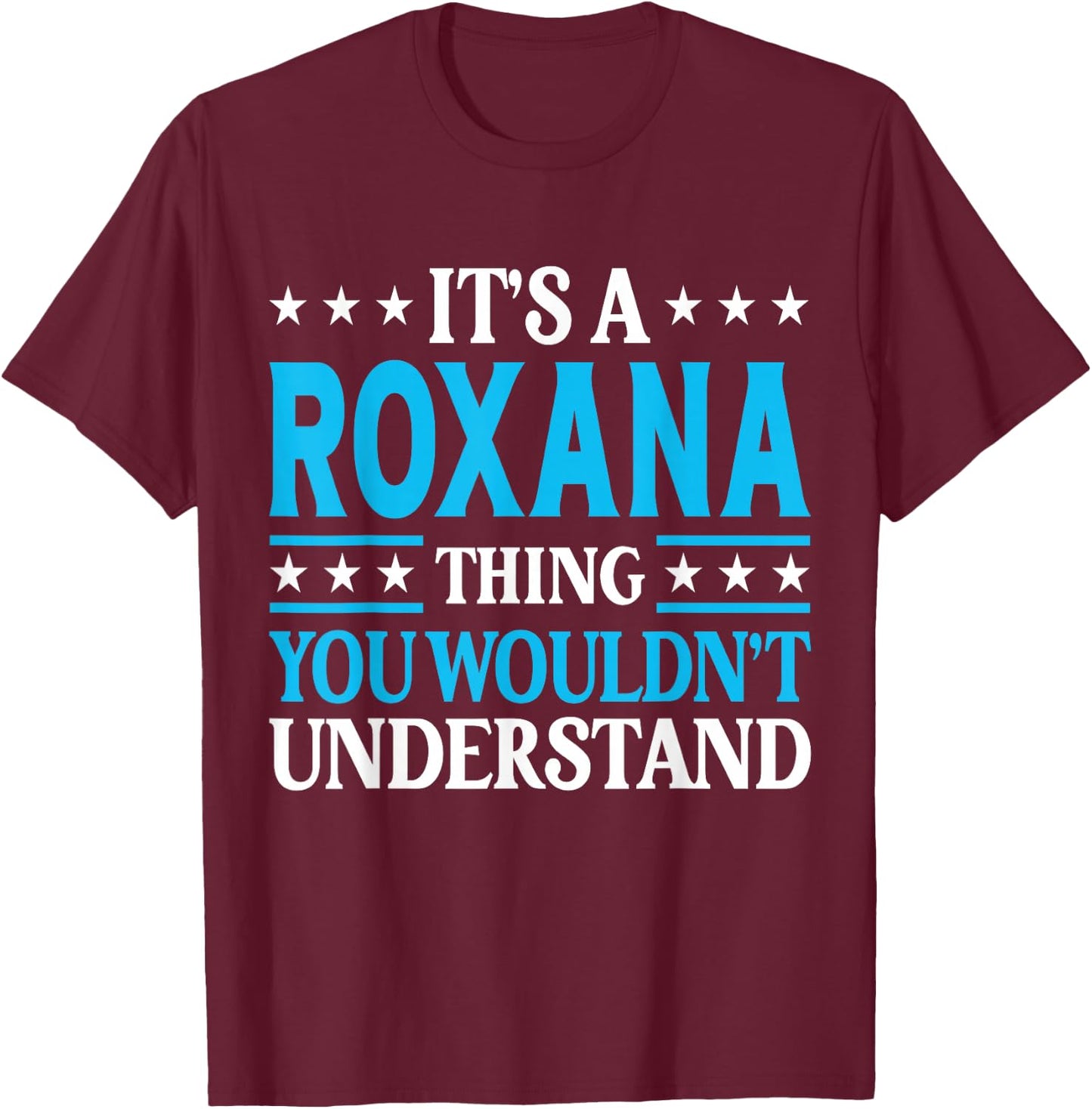 It's A Roxana Thing Wouldn't Understand Girl Name Roxana T-Shirt - T-Shirt | Maroon